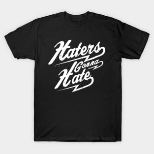 Haters Gonna Hate NEWT-white T-Shirt